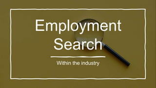 Employment
Search
Within the industry
 