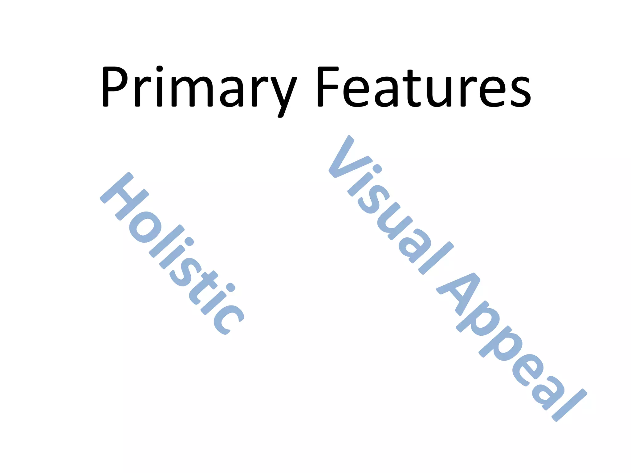 Primary Features
 