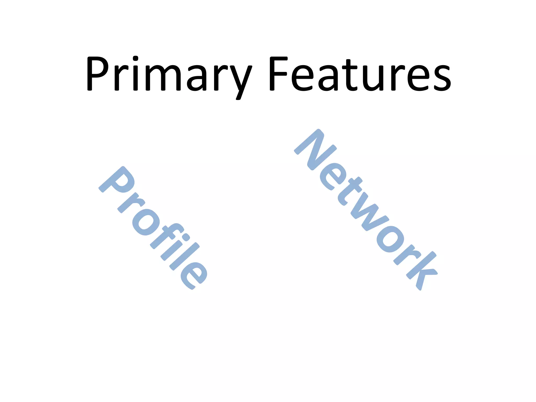Primary Features
 