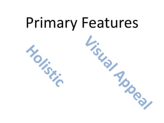 Primary Features
 
