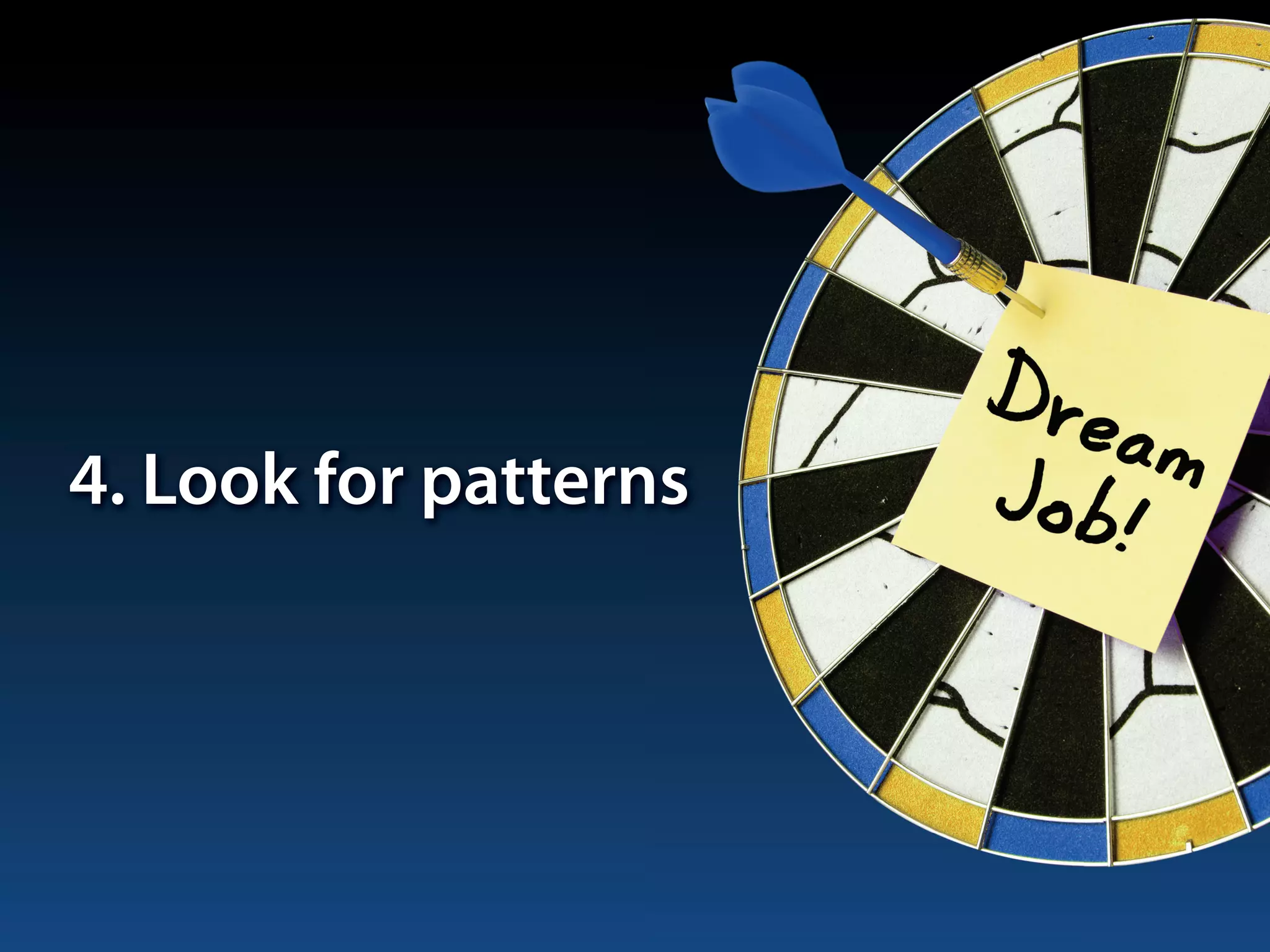 4. Look for patterns
 