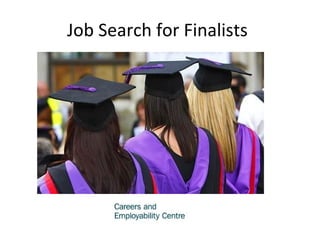 Strategies for Finalists
Job Search for Finalists
 