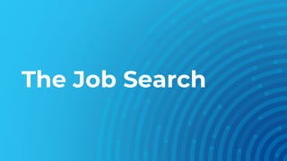 The Job Search
 