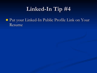 Linked-In Tip #4 Put your Linked-In Public Profile Link on Your Resume 