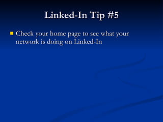 Linked-In Tip #5 Check your home page to see what your network is doing on Linked-In 