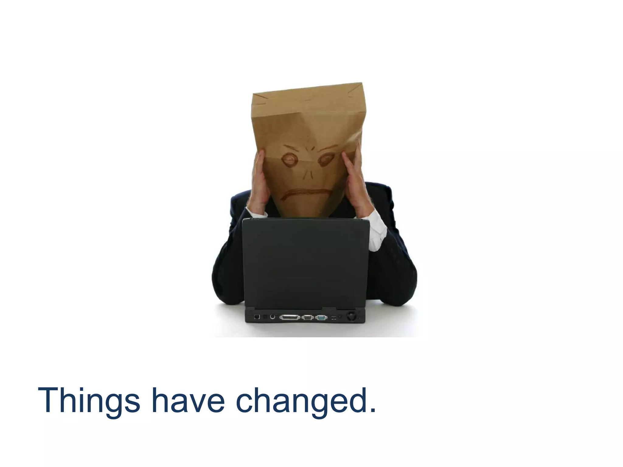 Things have changed.