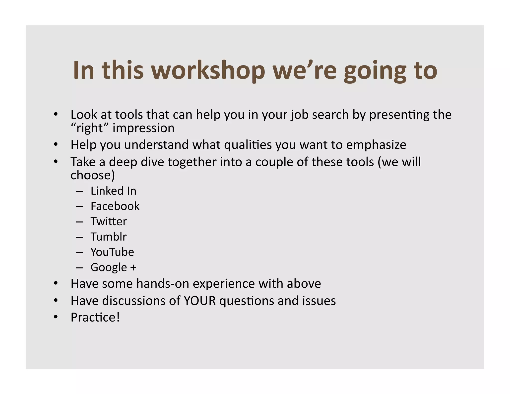 >9'45$0'=",105"6'=)?,)':"$9:'4"'
•  011-&$+&+11.#&+;$+&2$%&;(.6&51"&*%&51")&<17&#($)2;&75&6)(#(%=%>&+;(&
   ?)*>;+@&*46)(##*1%&
•  A(.6&51"&"%/()#+$%/&B;$+&C"$.*=(#&51"&B$%+&+1&(46;$#*D(&
•  E$-(&$&/((6&/*F(&+1>(+;()&*%+1&$&21"6.(&1G&+;(#(&+11.#&HB(&B*..&
   2;11#(I&
    –    0*%-(/&J%&
    –    K$2(711-&
    –    EB*L()&
    –    E"47.)&
    –    M1"E"7(&
    –    N11>.(&O&
•  A$F(&#14(&;$%/#P1%&(Q6()*(%2(&B*+;&$71F(&
•  A$F(&/*#2"##*1%#&1G&M,RS&C"(#=1%#&$%/&*##"(#&
•  T)$2=2(U&
 
