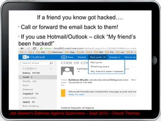 Example: WOT Finds a Scam




Job Seeker's Defense Against Spammers C Sept 2012 C 7, 2012 Thomas
     Job Seeker's Defense Against Spammers C September Chuck
 