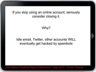 Rubbish Alert: Picture of a beautiful person living in Mountain
View, California, thats probably from Manila. (tools to prove it)
Why did John and couple others sign this same post as
Andrea? (Hint: he may not even know how to speak English C
read on)




Job Seeker's Defense Against Spammers C Sept 2012 C Chuck Thomas
 