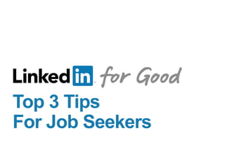 Top 3 Tips
For Job Seekers
 