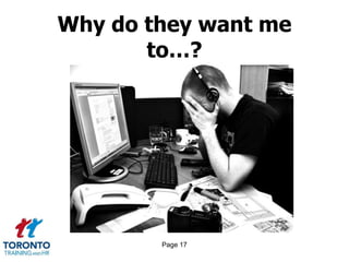 Page 17
Why do they want me
to…?
 