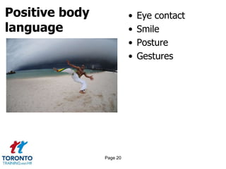 Positive body
language
• Eye contact
• Smile
• Posture
• Gestures
Page 20
 
