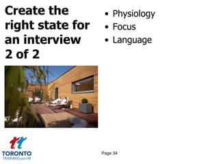 Create the
right state for
an interview
2 of 2
• Physiology
• Focus
• Language
Page 34
 