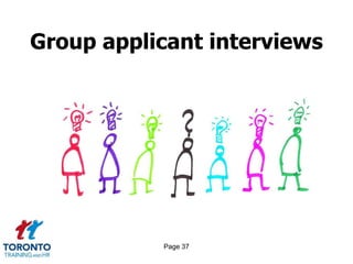 Page 37
Group applicant interviews
 