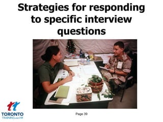 Page 39
Strategies for responding
to specific interview
questions
 