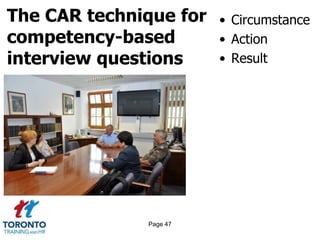 The CAR technique for
competency-based
interview questions
• Circumstance
• Action
• Result
Page 47
 