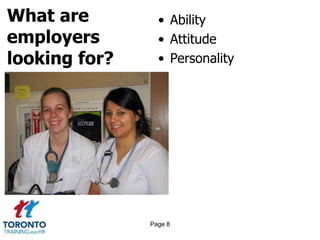 What are
employers
looking for?
• Ability
• Attitude
• Personality
Page 8
 