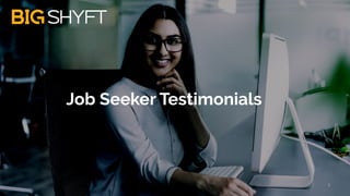 1
Job Seeker Testimonials
 
