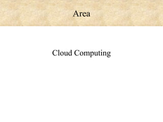 Area

Cloud Computing

 