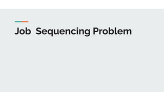 Job Sequencing Problem
 
