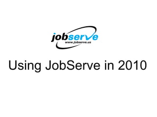 Using JobServe in 2010 