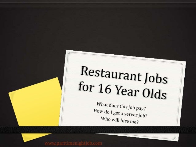 Jobs for 16 years Jobs for 16 year olds now hiring Server Assistant/Busser Red Lobster - Myrtle Beach, SC. Job Qualifications – Must be at least 16 years of age. We are a founder and current member of the Global Aquaculture Alliance and a current member of National 14 hours ago Team Member Pizza Hut - Brighton, CO. And, you're at least 16 years old.
