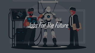Jobs For The Future
 
