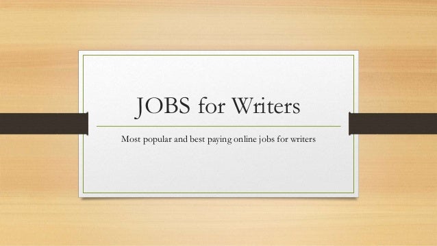 JOBS for Writers
Most popular and best paying online jobs for writers
 