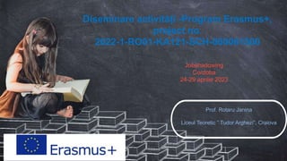 Diseminare activități -Program Erasmus+,
project no.
2022-1-RO01-KA121-SCH-000061500
Prof. Rotaru Janina
Liceul Teoretic ” Tudor Arghezi”, Craiova
Jobshadowing
Cordoba
24-29 aprilie 2023
 