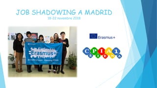 JOB SHADOWING A MADRID
18-22 novembre 2018
 