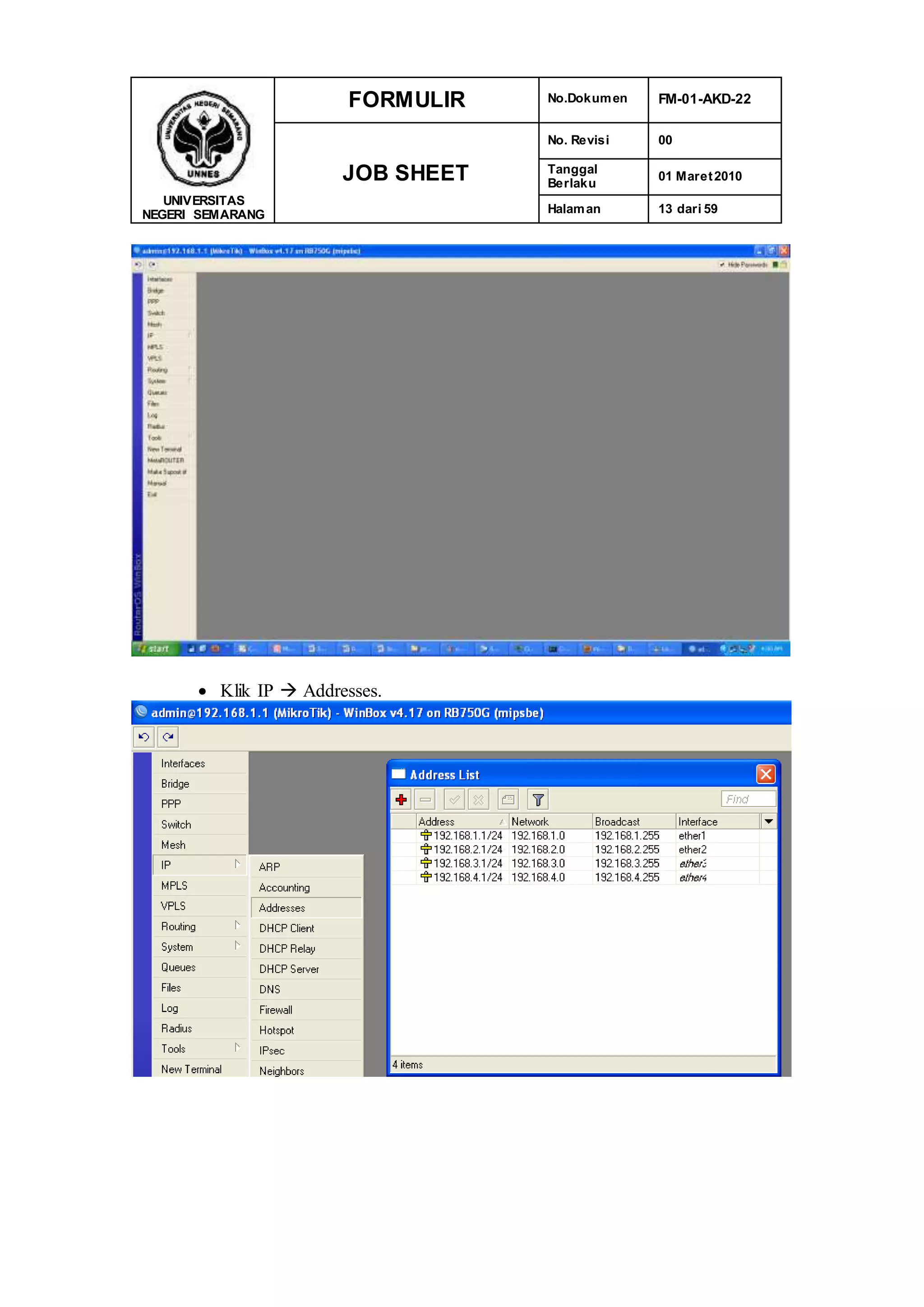 UNIVERSITAS
NEGERI SEMARANG
FORMULIR No.Dokumen FM-01-AKD-22
JOB SHEET
No. Revisi 00
Tanggal
Berlaku
01 Maret2010
Halaman 13 dari 59
 Klik IP  Addresses.
 