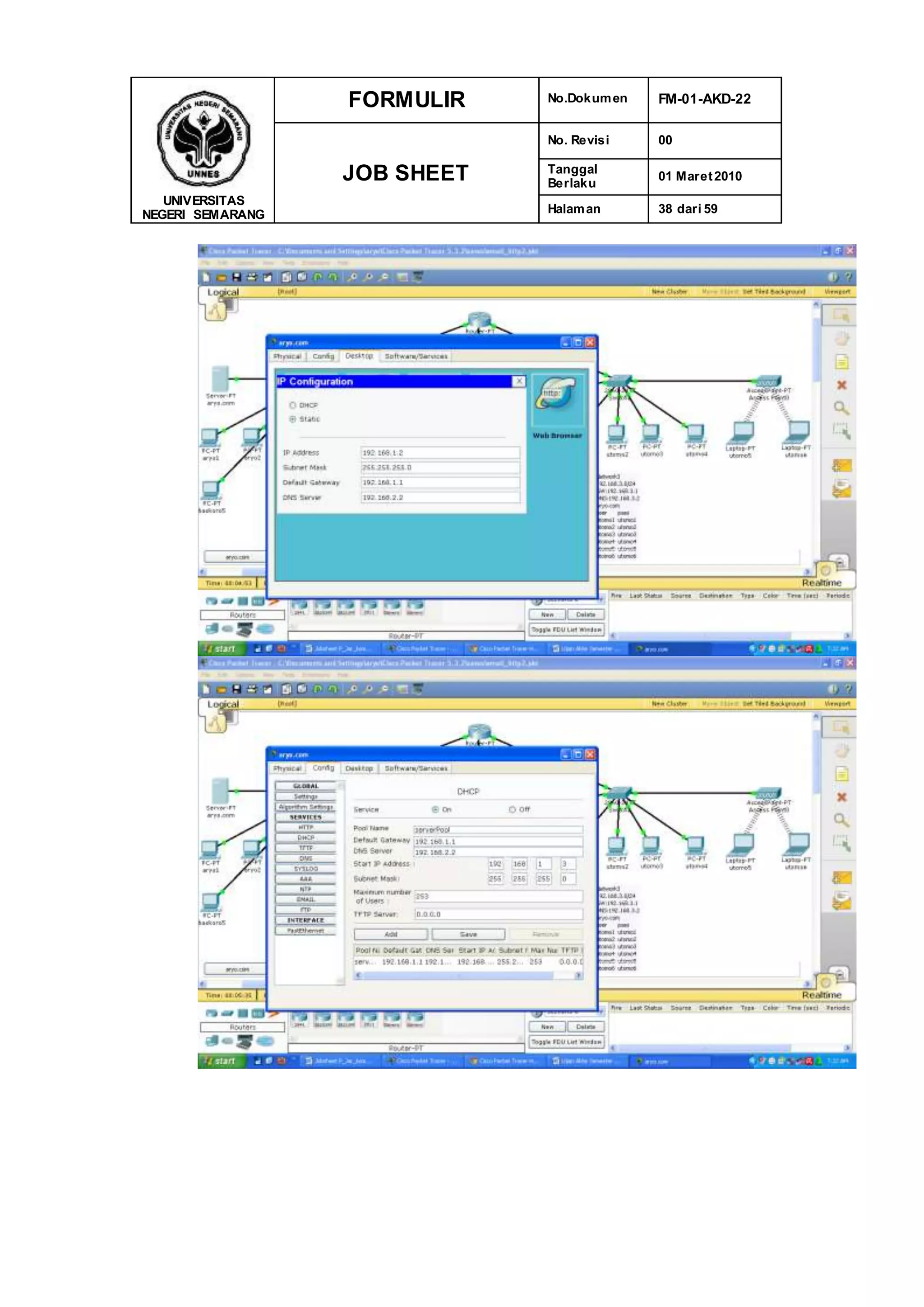 UNIVERSITAS
NEGERI SEMARANG
FORMULIR No.Dokumen FM-01-AKD-22
JOB SHEET
No. Revisi 00
Tanggal
Berlaku
01 Maret2010
Halaman 38 dari 59
 
