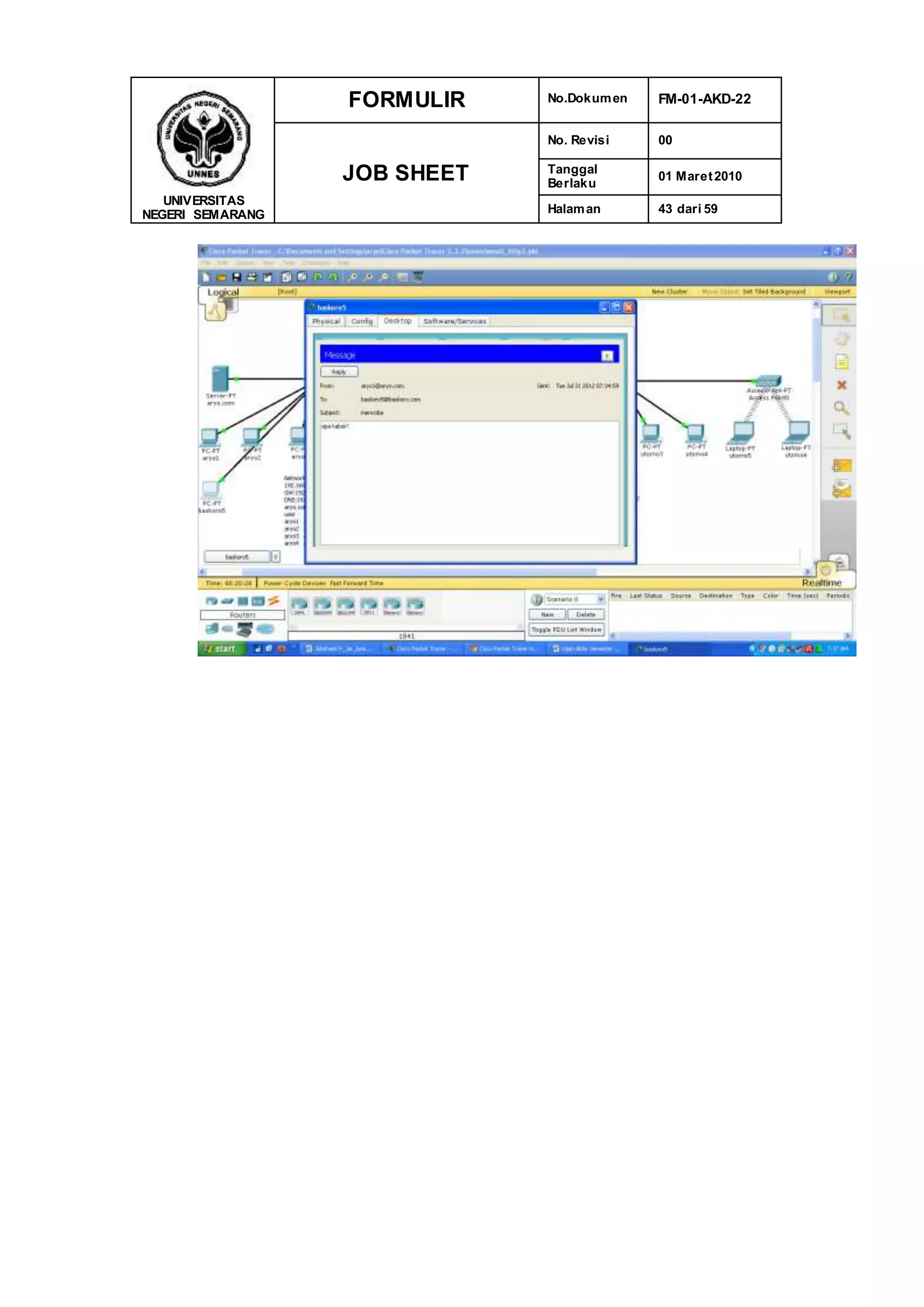 UNIVERSITAS
NEGERI SEMARANG
FORMULIR No.Dokumen FM-01-AKD-22
JOB SHEET
No. Revisi 00
Tanggal
Berlaku
01 Maret2010
Halaman 43 dari 59
 