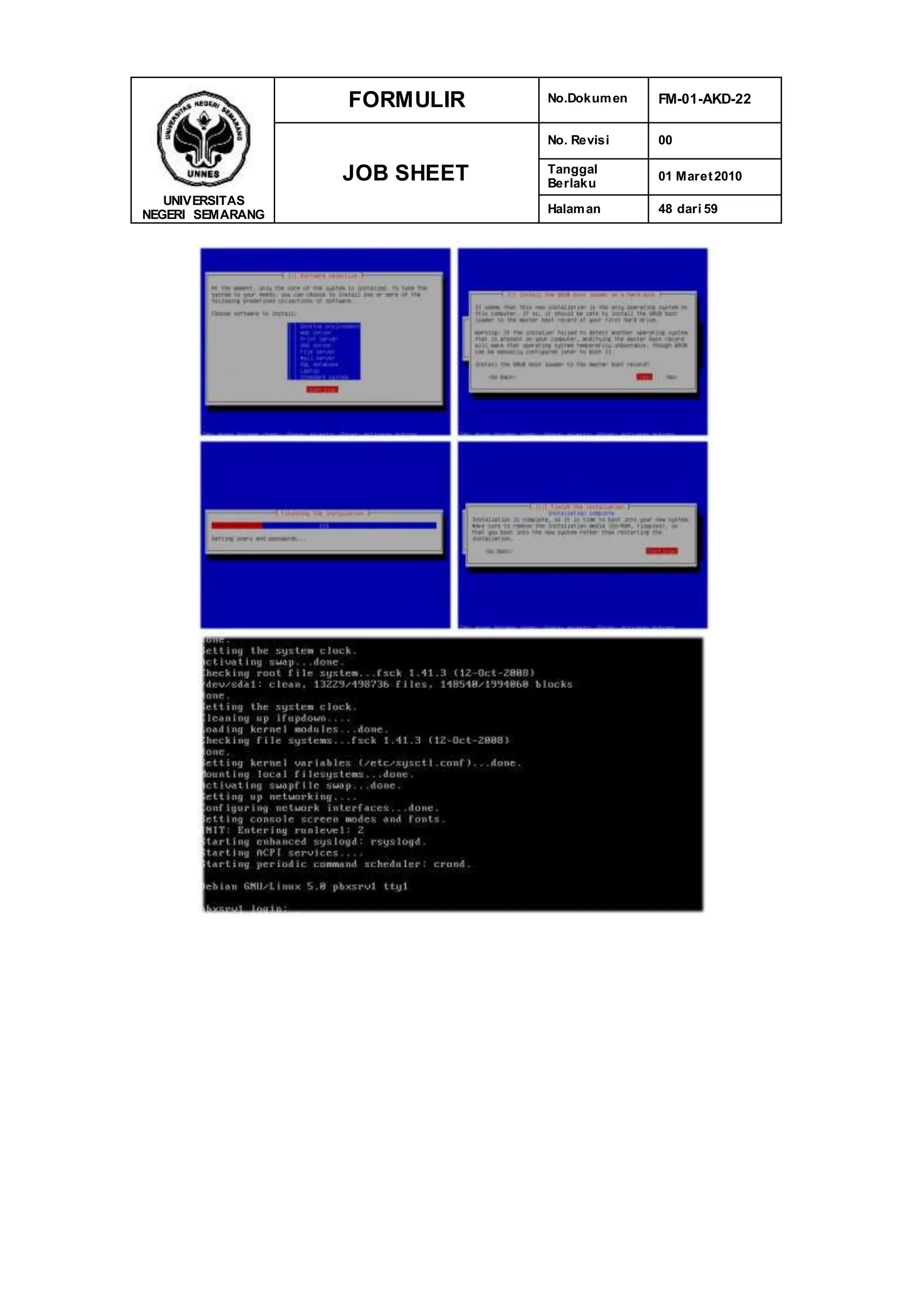 UNIVERSITAS
NEGERI SEMARANG
FORMULIR No.Dokumen FM-01-AKD-22
JOB SHEET
No. Revisi 00
Tanggal
Berlaku
01 Maret2010
Halaman 48 dari 59
 