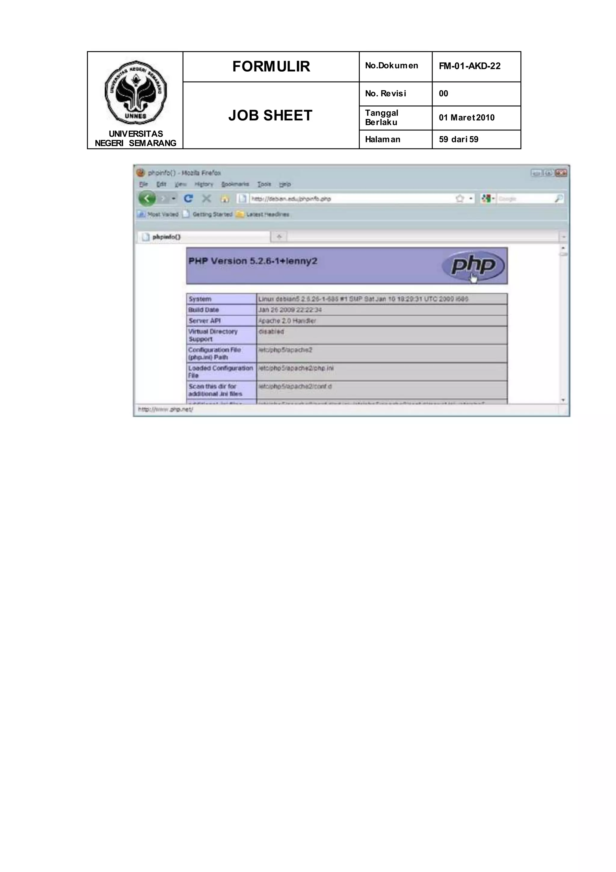 UNIVERSITAS
NEGERI SEMARANG
FORMULIR No.Dokumen FM-01-AKD-22
JOB SHEET
No. Revisi 00
Tanggal
Berlaku
01 Maret2010
Halaman 59 dari 59
 