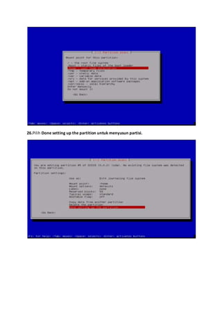 26.Pilih Done setting up the partition untuk menyusun partisi. 
 