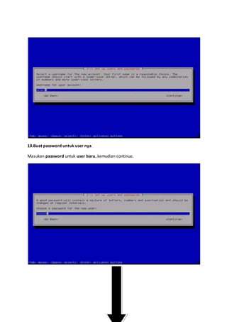 10.Buat password untuk user nya 
Masukan password untuk user baru, kemudian continue. 
 
