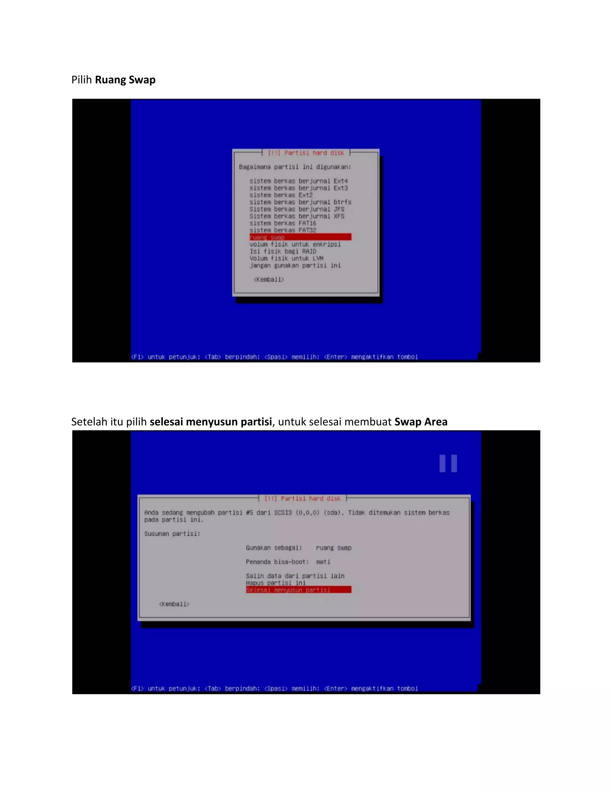 Pilih Ruang Swap 
Setelah itu pilih selesai menyusun partisi, untuk selesai membuat Swap Area 
 