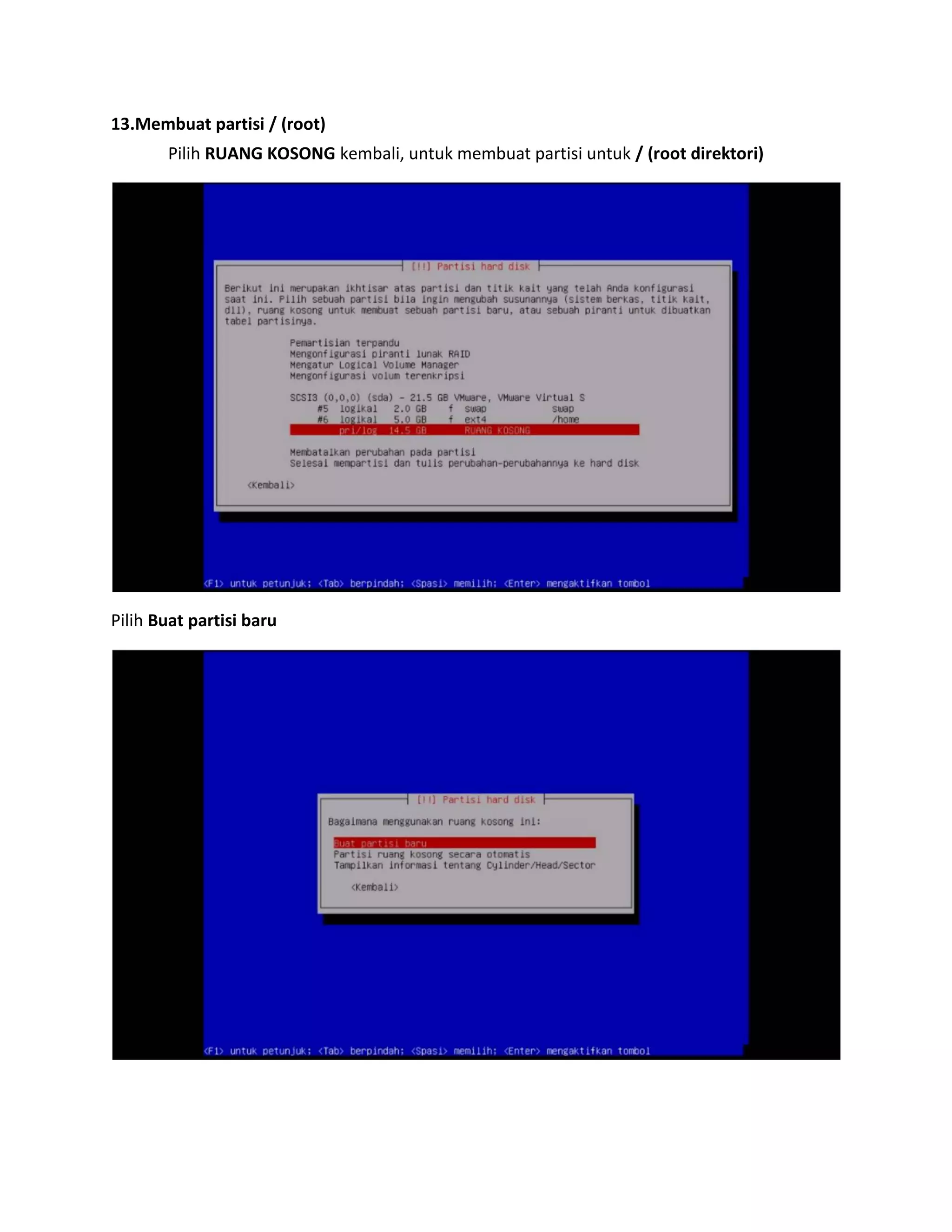 13.Membuat partisi / (root) 
Pilih RUANG KOSONG kembali, untuk membuat partisi untuk / (root direktori) 
Pilih Buat partisi baru 
 