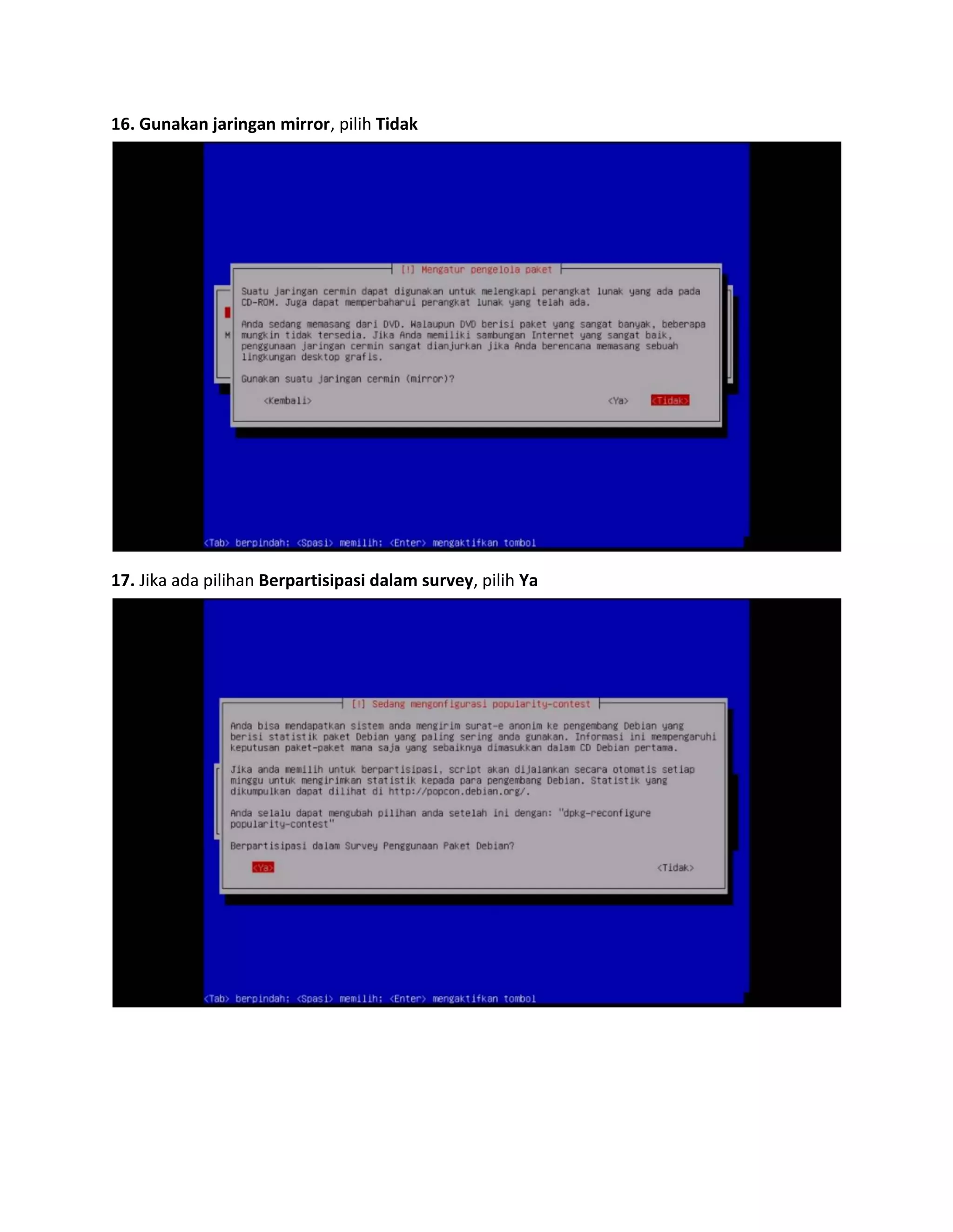 16. Gunakan jaringan mirror, pilih Tidak 
17. Jika ada pilihan Berpartisipasi dalam survey, pilih Ya 
 