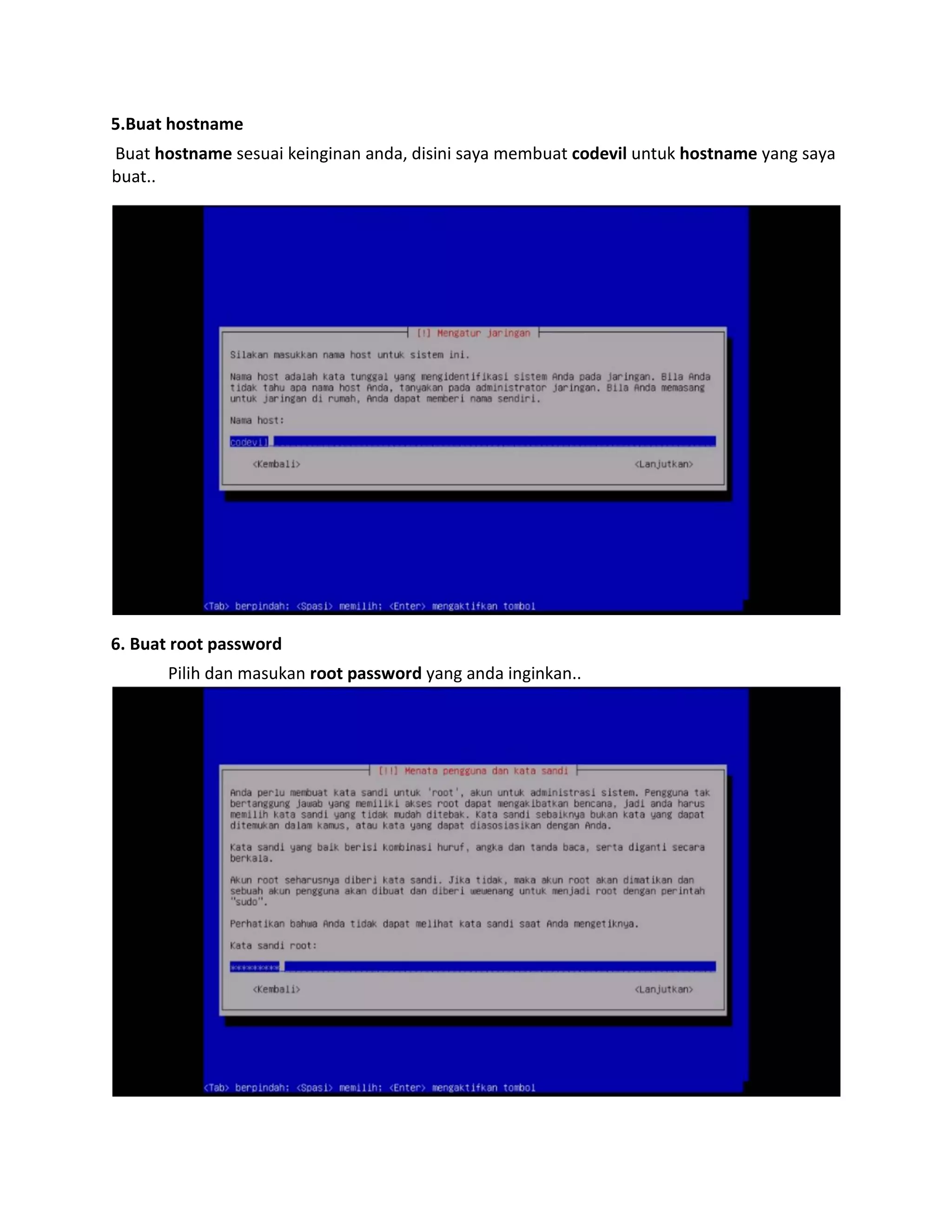 5.Buat hostname 
Buat hostname sesuai keinginan anda, disini saya membuat codevil untuk hostname yang saya buat.. 
6. Buat root password 
Pilih dan masukan root password yang anda inginkan.. 
 