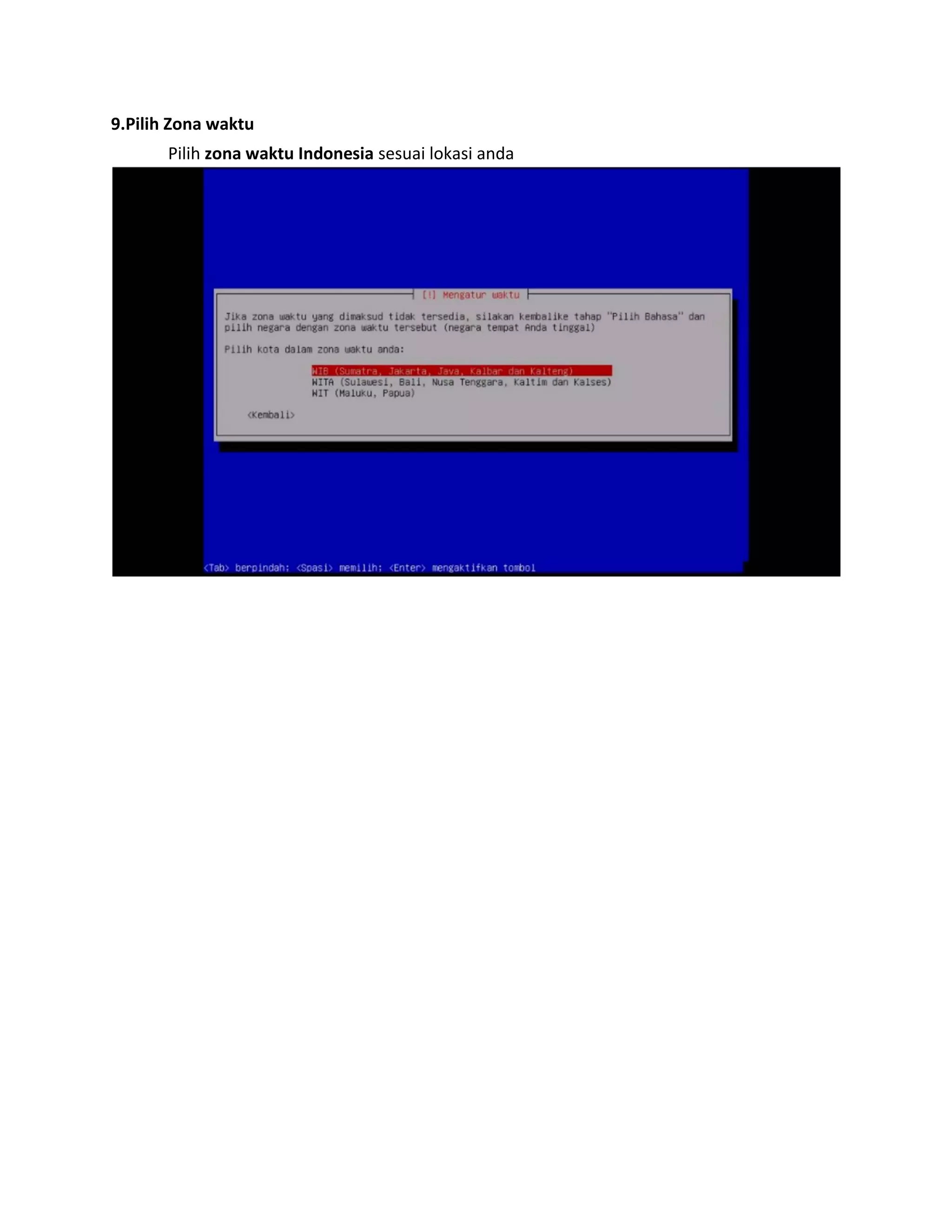 9.Pilih Zona waktu 
Pilih zona waktu Indonesia sesuai lokasi anda 
 