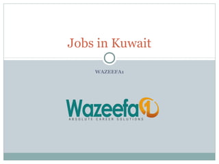 WAZEEFA1
Jobs in Kuwait
 