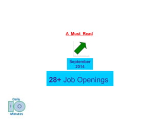 A Must Read 
September 
2014 
28+ Job Openings 
 