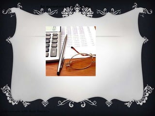 An accountant is a person who




helps people with their finances.
 