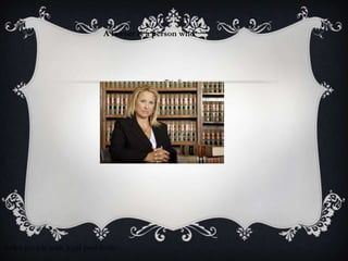 A lawyer is a person who




helps people with legal problems.
 