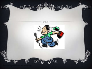 A repairperson is a person who




fixes things that are not working.
 