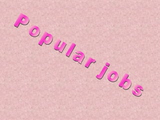 Popular jobs  