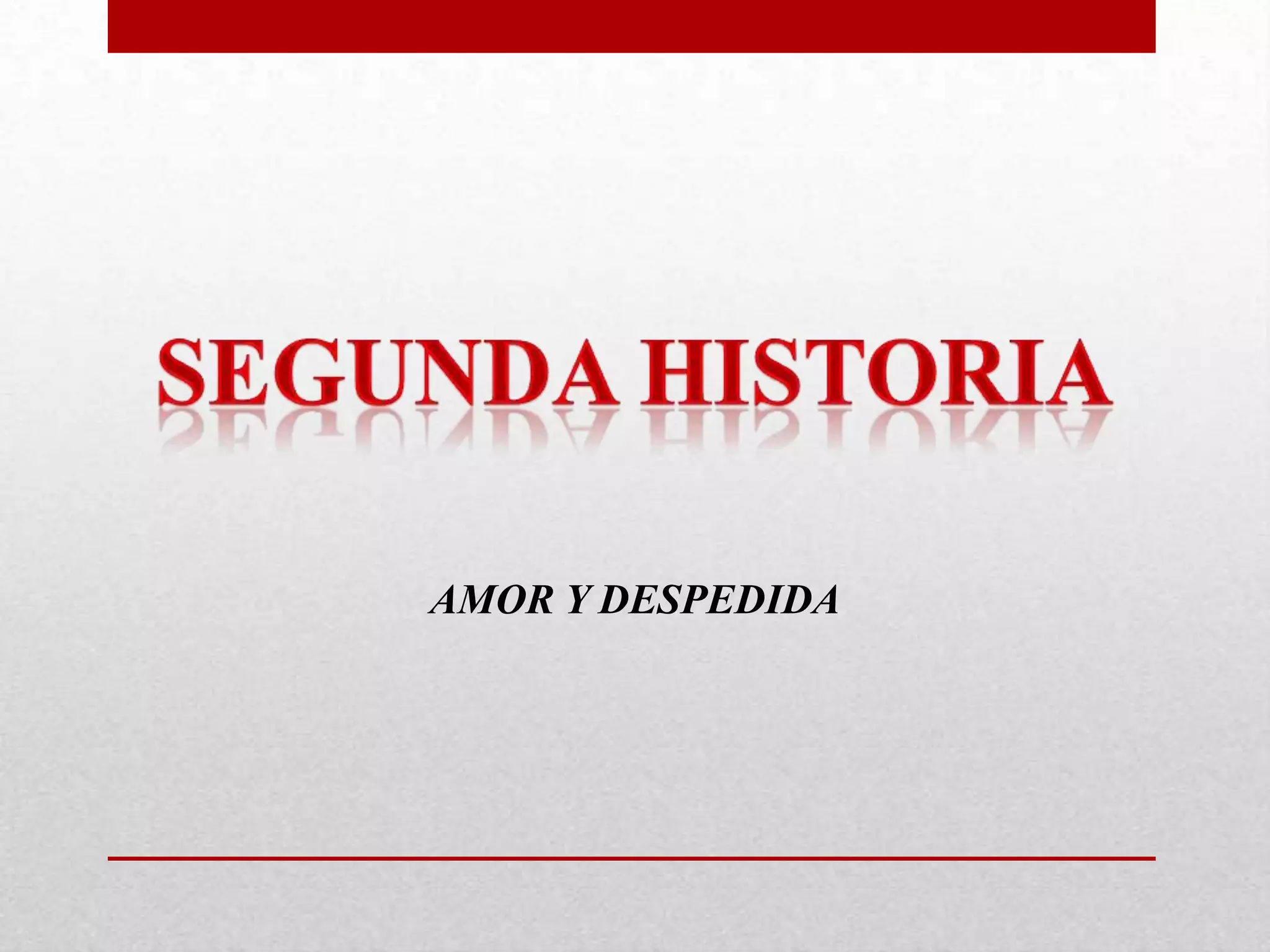 Segunda historiaAMOR Y DESPEDIDA