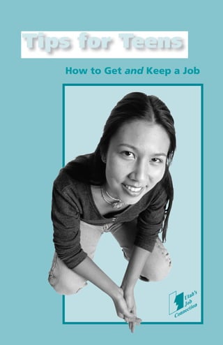Tips for Teens
   How to Get and Keep a Job
 